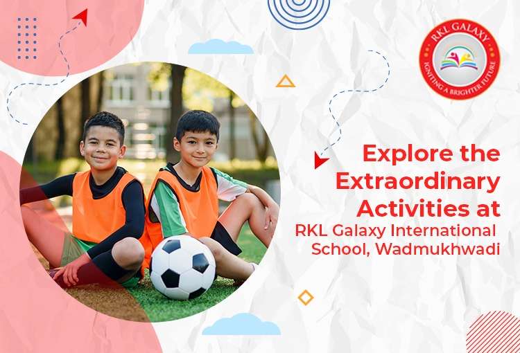 Explore the extraordinary activities at RKL Galaxy International School, Wadmukhwadi