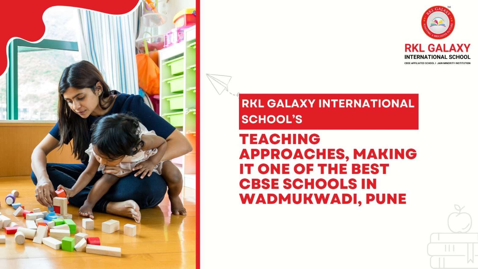 RKL Galaxy International School's Teaching Approaches, Making It One of the Best CBSE Schools in Wadmukhwadi, Pune