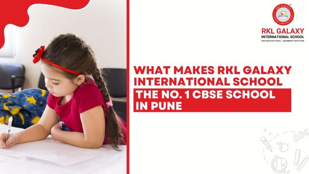 What Makes RKL Galaxy International School the No. 1 CBSE school in Pune